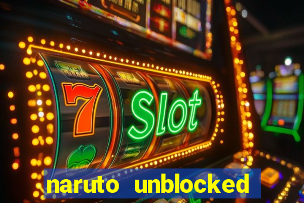 naruto unblocked games 76